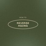 How To Reverse Aging