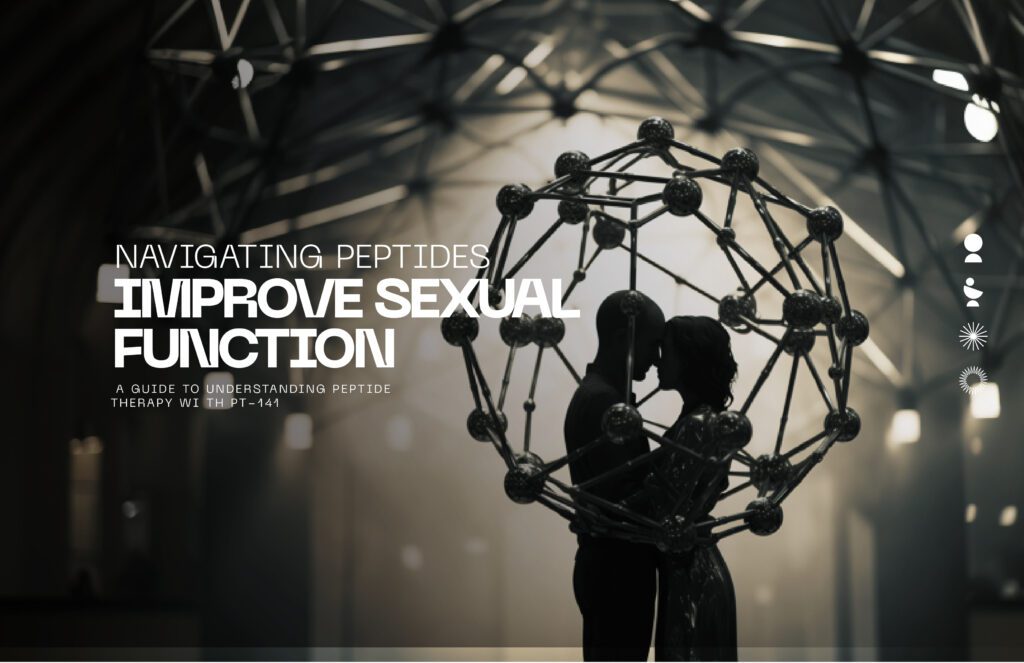 Improve sexual function. A guide to understanding peptide therapy with PT-141