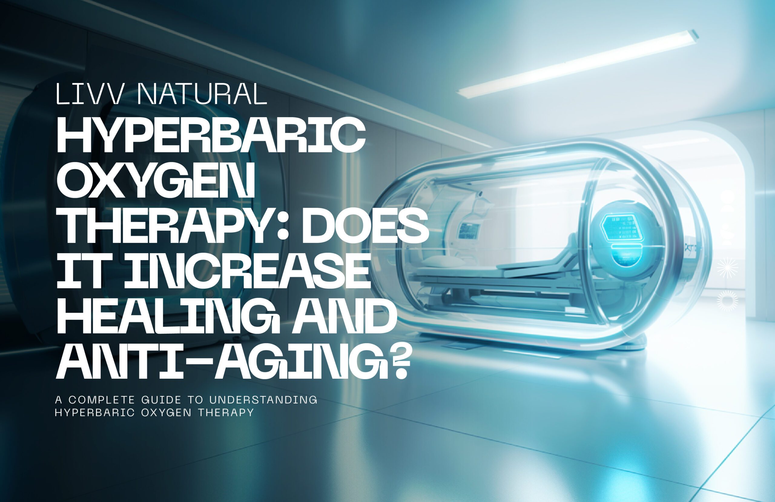Hyperbaric oxygen therapy – increase healing and anti-aging