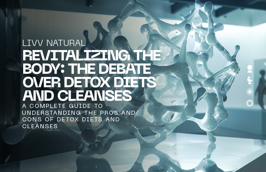 Revitalizing the Body: The Debate Over Detox Diets and Cleanses