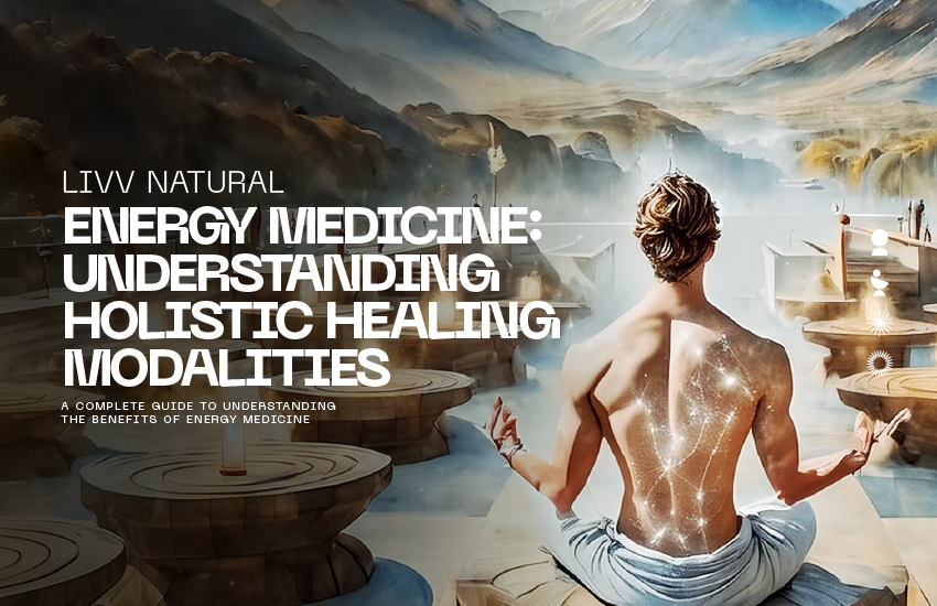 Energy medicine: Understaning holistic healing, modalities. A complete guide to understanding the benefits of energy medicine